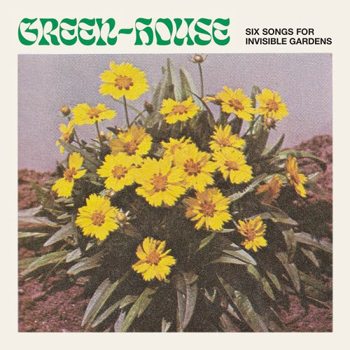 GREEN-HOUSE / SIX SONGS FOR INVISIBLE GARDENS (CD)