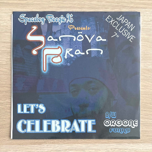 SPACEBOY BOOGIE X Presents SANOVA FRAN, ORGONE / LET'S CELEBRATE / FUNKY (7")