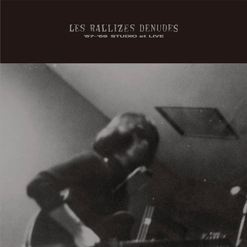 裸のラリーズ (LES RALLIZES DENUDES) / '67-'69 STUDIO ET LIVE (CD)