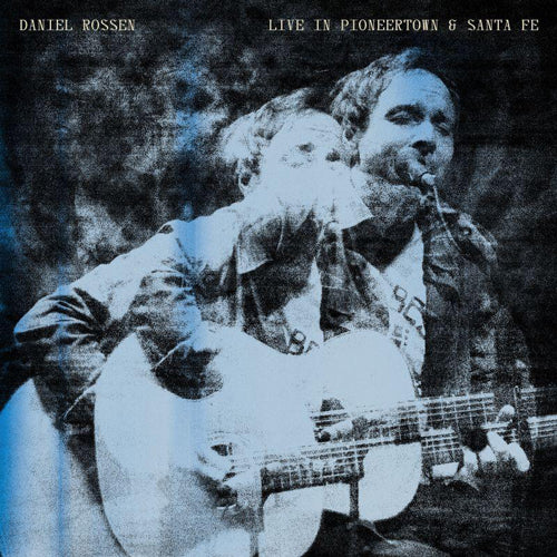 DANIEL ROSSEN / LIVE IN PIONEERTOWN & SANTA FE (LP)
