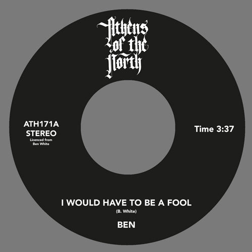 BEN WHITE / I WOULD HAVE TO BE A FOOL (7")
