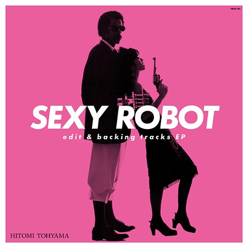 当山ひとみ / SEXY ROBOT EDIT & BACKING TRACKS EP (12")