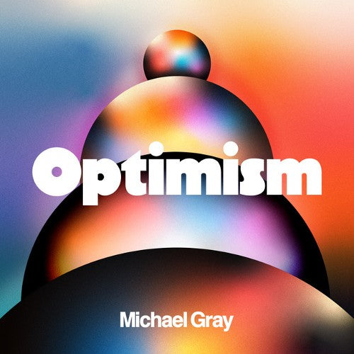 MICHAEL GRAY / OPTIMISM (2LP)