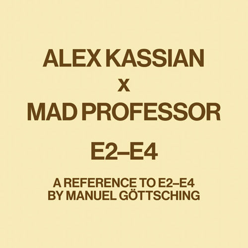 ALEX KASSIAN x MAD PROFESSOR / E2-E4 - A REFERENCE TO E2-E4 BY MANUEL GOTTSCHING (12")