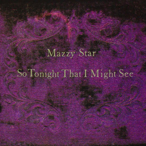 MAZZY STAR / SO TONIGHT THAT I MIGHT SEE (LP)