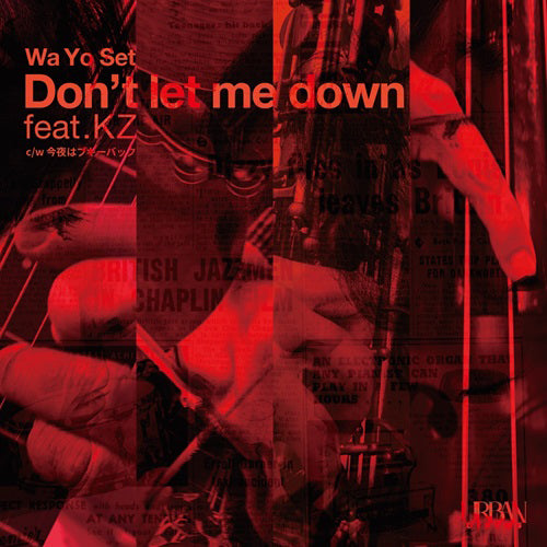 WA YO SET / DON'T LET ME DOWN feat. KZ / 今夜はブギー・バック (7")