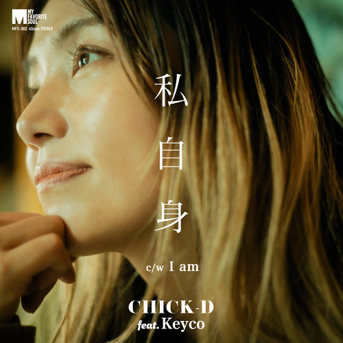 CHICK-D feat. KEYCO / 私自身 / I AM (7")