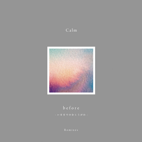 CALM / BEFORE - REMIXES (12")