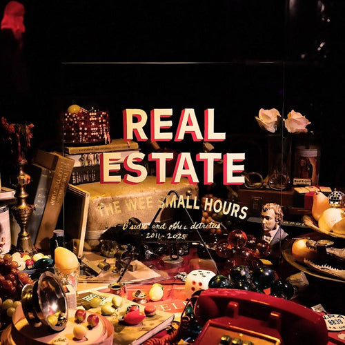 REAL ESTATE / THE WEE SMALL HOURS: B-SIDES AND OTHER DETRITUS 2011-2025 (LP)