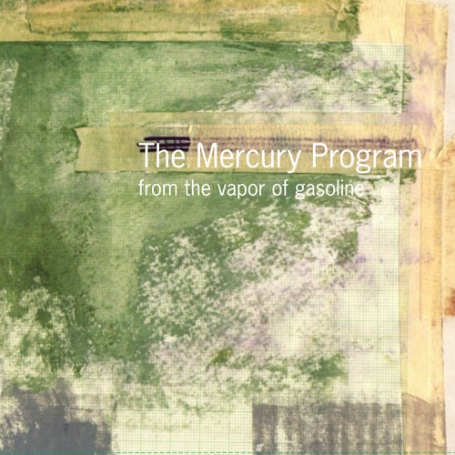 THE MERCURY PROGRAM / FROM THE VAPOR OF GASOLINE (LP)