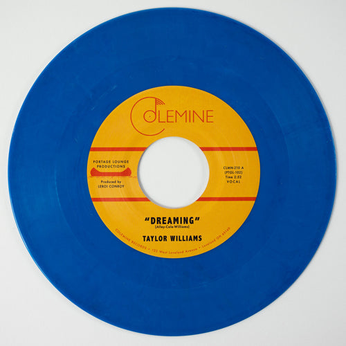 TAYLOR WILLIAMS / DREAMING / WHAT ABOUT ME? (LTD / BLUE VINYL) (7")