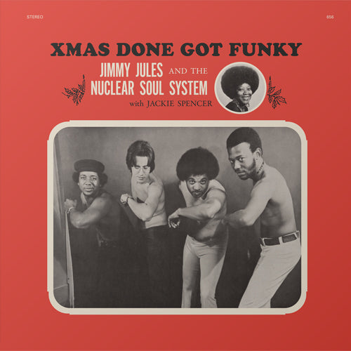 JIMMY JULES & THE NUCLEAR SOUL SYSTEM / XMAS DONE GOT FUNKY (LP)