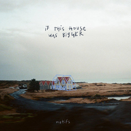 motifs / IF THIS HOUSE WAS BIGGER (12")