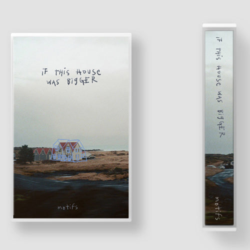 motifs / IF THIS HOUSE WAS BIGGER (TAPE)