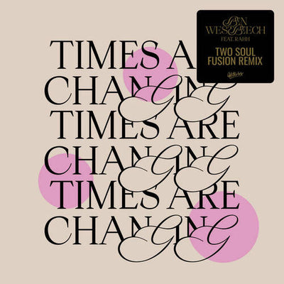 BEN WESTBEECH Feat. RAHH / TIMES ARE CHANGING (TWO SOUL FUSION REMIXES) (12")
