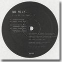 NO MILK / LIFE OF THE PARTY EP (12")