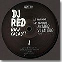 DJ RED / RAW CACAO (RICARDO VILLALOBOS REMIX) (12")