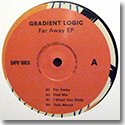 GRADIENT LOGIC / FAR AWAY EP (12")