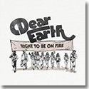 DEAR EARTH / RIGHT TO BE ON FIRE (LP)