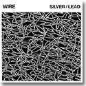 WIRE / SILVER/LEAD (LP)