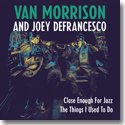 【SALE 40%オフ】VAN MORRISON AND JOEY DEFRANCESCO / CLOSE ENOUGH FOR JAZZ b/w THE THINGS I USED TO DO (7")