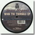 JASON HOGANS / WORK THE TERMINALS EP (12")