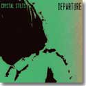 CRYSTAL STILTS / DEPARTURE (7")