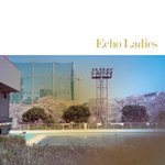 ECHO LADIES / S.T. (10")