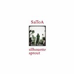 SaToA / SILHOUETTE / SPROUT (7")
