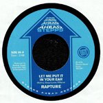 RAPTURE / LET ME PUT IT IN YOUR EAR (7")