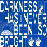 V.A. (DAWAD & RELATIF YANN, VOX LOW etc...) / DARKNESS HAS NEVER BEEN SO BRIGHT (12")