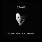 TRAVIS / SOMETHING ANYTHING (7")