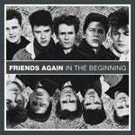 FRIENDS AGAIN / IN THE BEGINNING (LP)