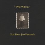 PHIL WILSON / GOD BLESS JIM KENNEDY (LP)