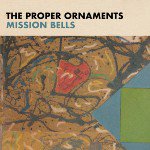 THE PROPER ORNAMENTS / MISSION BELLS (LP)
