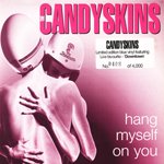 THE CANDYSKINS / HANG MYSELF ON YOU (7")