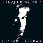 【SALE 10%オフ】GRAHAM FELLOWS / LOVE AT THE HACIENDA (LP)