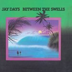 【SALE 20%オフ】JAY DAYS / BETWEEN THE SWELLS (LP)