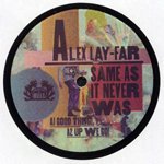 ALEX LAY-FAR / SAME AS IT NEVER WAS (12")