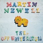 MARTIN NEWELL / THE OFF WHITE ALBUM (LTD / WHITE VINYL) (LP)