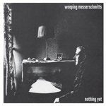 WEEPING MESSERSCHMITTS / NOTHING YET (7")