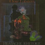 CLOSE LOBSTERS / HEADACHE RHETORIC (LP)
