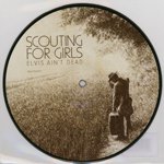 SCOUTING FOR GIRLS / ELVIS AIN'T DEAD (7")