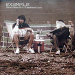 EXAMPLE / I DON'T WANT TO /  LONELINESS COSTS (7")