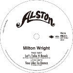 MILTON WRIGHT / LET'S TAKE A BREAK / YOU LIKE TO DANCE (7")