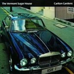 THE VERMONT SUGAR HOUSE / CARLTON GARDENS (CD)