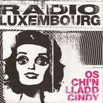 RADIO LUXEMBOURG / OS CHI'N LLADD CINDY (7")
