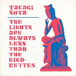 TAKAGI SOTA / THE LIGHTS ARE ALWAYS LESS THAN THE CIGARETTES c/w IN SURCH OF US (7")