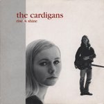 THE CARDIGANS / RISE & SHINE (CDS)