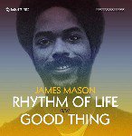JAMES MASON / RHYRHM OF LIFE / GOOD THING (7")